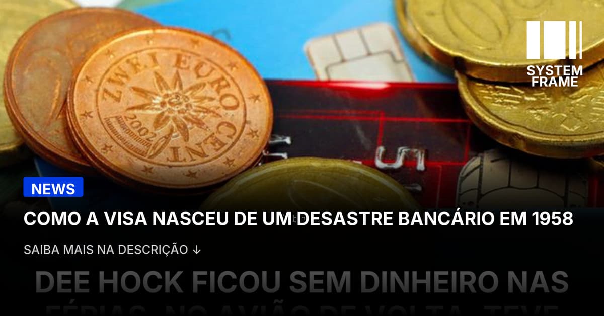 A Visa foi criada porque um banqueiro ficou sem dinheiro em férias e teve uma ideia no avião