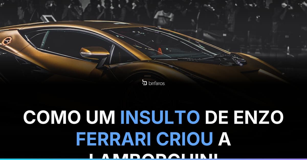 A Lamborghini nasceu porque Ferrari insultou um fazendeiro